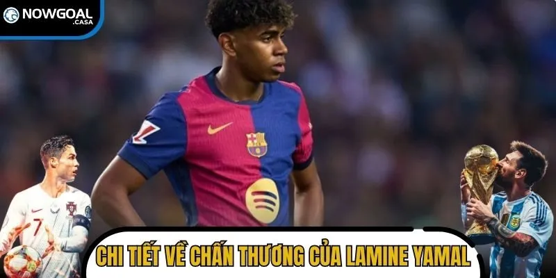 Chi tiết về chấn thương đáng tiếc của Lamine Yamal