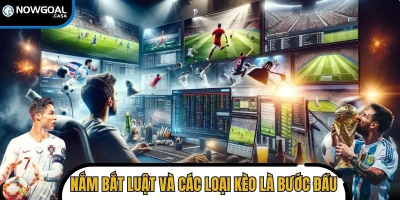 Nắm bắt luật và các loại kèo là bước đầu chinh phục cá cược bóng đá