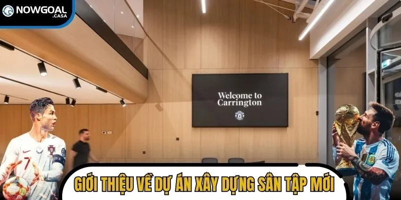 Giới thiệu về dự án xây dựng sân tập mới của CLB Manchester United