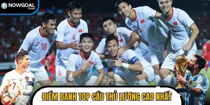 Điểm danh top cầu thủ lương cao nhất Việt Nam hiện nay