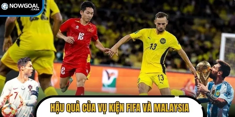 Hậu quả của vụ kiện FIFA và Malaysia với bóng đá